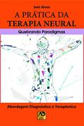 Ler A Prática da Terapia Neural Quebrando Paradigmas, do autor Joel Ales Ler A Prática da Terapia Neural Quebrando Paradigmas, do autor Joel Ales