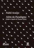 Ler Além do paradigma: (sobre o legado de Thomas Kuhn), do autor Nabil Araújo