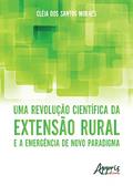 Ler Uma revolução científica da extensão rural e a emergência de novo paradigma, do autor Cléia dos Santos Moraes