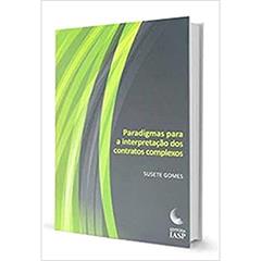Paradigmas Para a Interpretação dos Contratos Complexos, do autor Susete Gomes