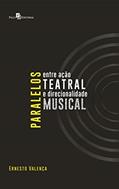 Ler Paralelos Entre Ação Teatral e Direcionalidade Musical, do autor Ernesto Gomes Valença Ler Paralelos Entre Ação Teatral e Direcionalidade Musical, do autor Ernesto Gomes Valença