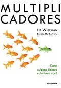 Ler Multiplicadores: Como os bons líderes valorizam você, do autor Liz Wiseman; Greg McKeown
