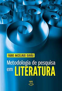 Metodologia de Pesquisa em Literatura, do autor Fabio Akcelrud Durão