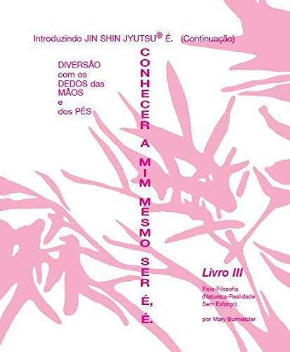 Ler Livro Autoaplicação Jin Shin Jyutsu Iii: Conhecer a Mim Mesmo Ser É, É, do autor Mary Burmeister Ler Livro Autoaplicação Jin Shin Jyutsu Iii: Conhecer a Mim Mesmo Ser É, É, do autor Mary Burmeister