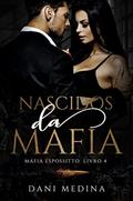 Ler Nascidos Da Máfia: Máfia Espossitto - livro 4, do autor DANI MEDINA Ler Nascidos Da Máfia: Máfia Espossitto - livro 4, do autor DANI MEDINA