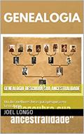 Ler Genealogia Descubra Sua Ancestralidade: Um dos melhores livros para pesquisa em Genealogia., do autor Joel Longo
