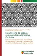 Ler Extrativismo do babaçu: comunidades quilombolas, Codó-MA, do autor Magda Daniele Rocha Santos; Mariano Ibanez Rojas; Francisca Inalda de Oliveira Santos
