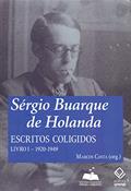 Ler Sérgio Buarque de Holanda: escritos coligidos - Livro I: 1920-1949: Volume 1, do autor Sérgio Buarque de Holanda