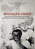 Ler EDUCAÇÃO CIDADÃ - EXPERIÊNCIA DE FORMAÇÃO PROFISSIONAL E ARTICULAÇÃO INTERSETORIAL NA CIDADE DE SÃO PAULO, do autor CLAUDIA GRAZIANO PAES DE BARROS Ler EDUCAÇÃO CIDADÃ - EXPERIÊNCIA DE FORMAÇÃO PROFISSIONAL E ARTICULAÇÃO INTERSETORIAL NA CIDADE DE SÃO PAULO, do autor CLAUDIA GRAZIANO PAES DE BARROS