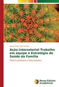 Ler Ação intersetorial Trabalho em equipe e Estratégia de Saúde da Família: Potencialidades e Dificuldades, do autor Denise Alves José da Silva Ler Ação intersetorial Trabalho em equipe e Estratégia de Saúde da Família: Potencialidades e Dificuldades, do autor Denise Alves José da Silva