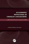 Ler Acolhimento institucional de crianças e adolescentes: a difícil implementação dos princípios do eca, do autor Vanessa Rombola Machado