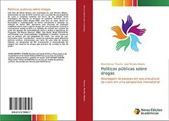 Políticas públicas sobre drogas: Abordagem às pessoas em uso prejudicial de crack em uma perspectiva intersetorial, do autor Mirna Barros Teixeira; José Mendes Ribeiro