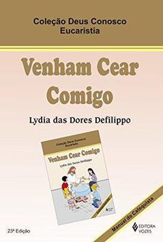 Venham cear comigo - Eucaristia catequista, do autor Lydia das Dores Defilippo