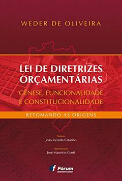 Lei de diretrizes orçamentárias - gênese, funcionalidade e constitucionalidade, do autor Weder de Oliveira