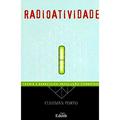 Ler Radioatividade: Teoria e Exercícios: Resolução Comentada, do autor Cleoman Porto Ler Radioatividade: Teoria e Exercícios: Resolução Comentada, do autor Cleoman Porto