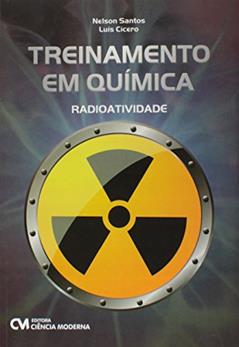 Treinamento em Química. Radiotividade, do autor Nelson Santos