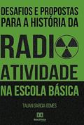 Ler Desafios e propostas para a história da radioatividade na Escola Básica, do autor Tauan Garcia Gomes Ler Desafios e propostas para a história da radioatividade na Escola Básica, do autor Tauan Garcia Gomes