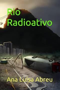Rio Radioativo: 1, do autor Ana Luísa Abreu