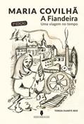 Ler Maria Covilhã - A Fiandeira Uma viagem no tempo (2ª Edição), do autor Teresa Duarte Reis Ler Maria Covilhã - A Fiandeira Uma viagem no tempo (2ª Edição), do autor Teresa Duarte Reis