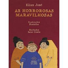 As Horrorosas Maravilhosas, do autor Elias José