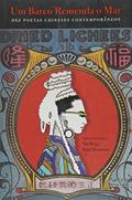 Ler Barco remenda o mar, Um - Dez poetas Chineses contemporâneos - Edição bilíngue português-chinês, do autor Bonvicino, Régis | Feng, Yao (Orgs) Ler Barco remenda o mar, Um - Dez poetas Chineses contemporâneos - Edição bilíngue português-chinês, do autor Bonvicino, Régis | Feng, Yao (Orgs)