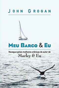 Meu barco & eu, do autor John Grogan