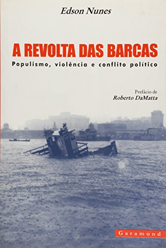 Ler A Revolta das Barcas. Populismo, Violência e Conflito Político., do autor Edson de Oliveira Nunes