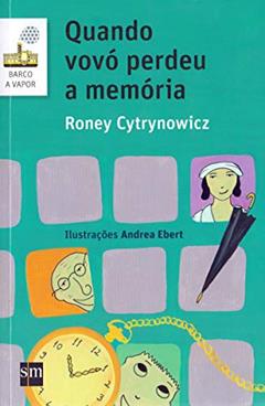 Quando Vovó Perdeu a Memória - Coleção Barco a Vapor, do autor Roney Cytrynowicz