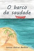Ler O barco da saudade, do autor Larissa Gabriel Barbosa