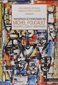 Ler Dispositivos de Poder. Saber em Michel Foucault. Biopolítica, Corpo e Subjetividade, do autor Kátia Menezes de Souza Ler Dispositivos de Poder. Saber em Michel Foucault. Biopolítica, Corpo e Subjetividade, do autor Kátia Menezes de Souza