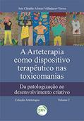 Ler A arteterapia como dispositivo terapêutico nas toxicomanias: da patologização ao desenvolvimento criativo coleção arteterapia - volume 2, do autor Ana Cláudia Afonso Valladares-Torres