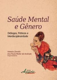 Saúde mental e gênero: diálogos, práticas e interdisciplinaridade, do autor Ana Paula Müller de (Organizador) Zanello  Valeska (Organizador)  Andrade