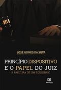 Ler Princípio dispositivo e o papel do juiz: a procura de um equilíbrio, do autor José Gomes da Silva Ler Princípio dispositivo e o papel do juiz: a procura de um equilíbrio, do autor José Gomes da Silva