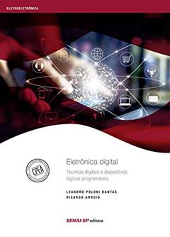 Eletrônica Digital: Técnicas Digitais e Dispositivos Lógicos Programáveis, do autor Leandro Poloni Dantas; Ricardo Arroio