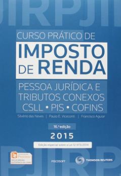 Curso Prático de Imposto de Renda. Pessoa Jurídica e Tributos Conexos. CSLL, PIS, COFINS, do autor Silverio das Neves