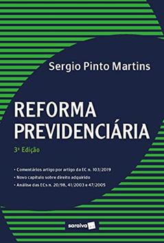 Reforma Previdenciária, do autor Sérgio Pinto Martins