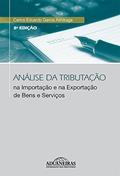 Ler Análise da Tributação na Importação e na Exportação de Bens e Serviços, do autor Carlos Eduardo Garcia Ashikaga