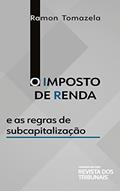 Ler O Imposto de Renda e as Regras de Subcapitalização, do autor Ramon Tomazela