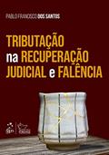 Ler Tributação na Recuperação Judicial e Falência, do autor Pablo Francisco dos Santos