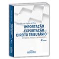 Ler Importação E Exportação No Direito Tributário Impostos, Taxas E Contribuições, do autor José Eduardo Soares De Melo Ler Importação E Exportação No Direito Tributário Impostos, Taxas E Contribuições, do autor José Eduardo Soares De Melo
