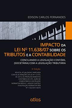 Impacto Da Lei Nº 11.638/07 Sobre Os Tributos E A Contabilidade, do autor Edison Carlos Fernandes