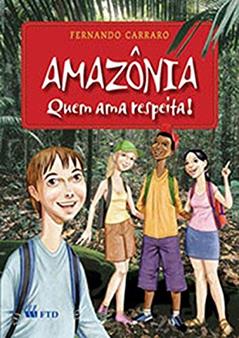 Amazônia - Quem ama Respeita!: Quem ama Respeita!, do autor Fernando Carraro