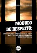 Ler Módulo de respeito: praticaspolíticas cotidianas como uma aposta ético política para pensar os processos de (re)inserção social, do autor Hellen Nicácio de Araújo