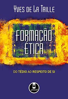 Formação Ética: Do Tédio ao Respeito de Si, do autor Yves de La Taille