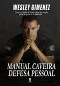 Ler Autodefesa - Manual Caveira De Defesa Pessoal, do autor Wesley Gimenez Ler Autodefesa - Manual Caveira De Defesa Pessoal, do autor Wesley Gimenez