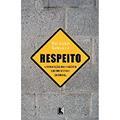 Ler Respeito. A Formação do Caráter em Um Mundo Desigual, do autor Richard Sennett Ler Respeito. A Formação do Caráter em Um Mundo Desigual, do autor Richard Sennett