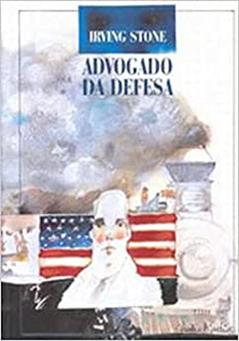 Advogado de defesa, do autor Irving Stone