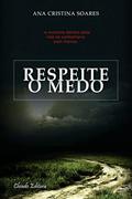 Ler Respeite o Medo, do autor Ana Cristina Soares Ler Respeite o Medo, do autor Ana Cristina Soares