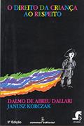 Ler O direito da criança ao respeito, do autor Janusz Korczak; Dalmo de Abreu Dallari
