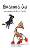 Ler Girafinha GiGi: A vassoura da Bruxa Caolha, do autor Andrea Santinho Ler Girafinha GiGi: A vassoura da Bruxa Caolha, do autor Andrea Santinho